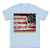 Dusty Blue fuck around and find out Classic Tee - MaliasSmallBusiness