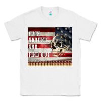 White fuck around and find out Classic Tee - MaliasSmallBusiness
