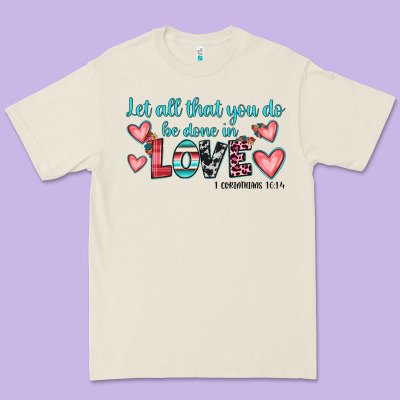 Let All That You Do Be Done In Love Premium Tee Designed By Jahusdesignshop