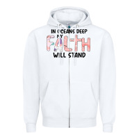 White Oceans Deep My Faith Will Stand Zipper Hoodie - Bettercallsaul