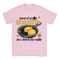 Bubblegum Pink some of yalls biscuits aint done in the middle Classic Tee - MaliasSmallBusiness