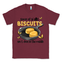Burgundy some of yalls biscuits aint done in the middle Classic Tee - MaliasSmallBusiness