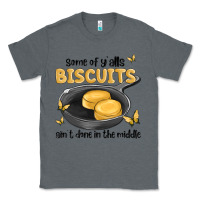 Charcoal Heather some of yalls biscuits aint done in the middle Classic Tee - MaliasSmallBusiness
