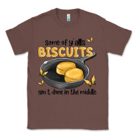 Chestnut some of yalls biscuits aint done in the middle Classic Tee - MaliasSmallBusiness