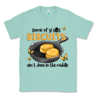 Seafoam some of yalls biscuits aint done in the middle Classic Tee - MaliasSmallBusiness