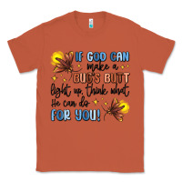 Copper if god can make a bug's butt light up Classic Tee - MaliasSmallBusiness