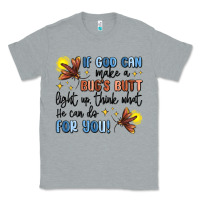 Heather Grey if god can make a bug's butt light up Classic Tee - MaliasSmallBusiness