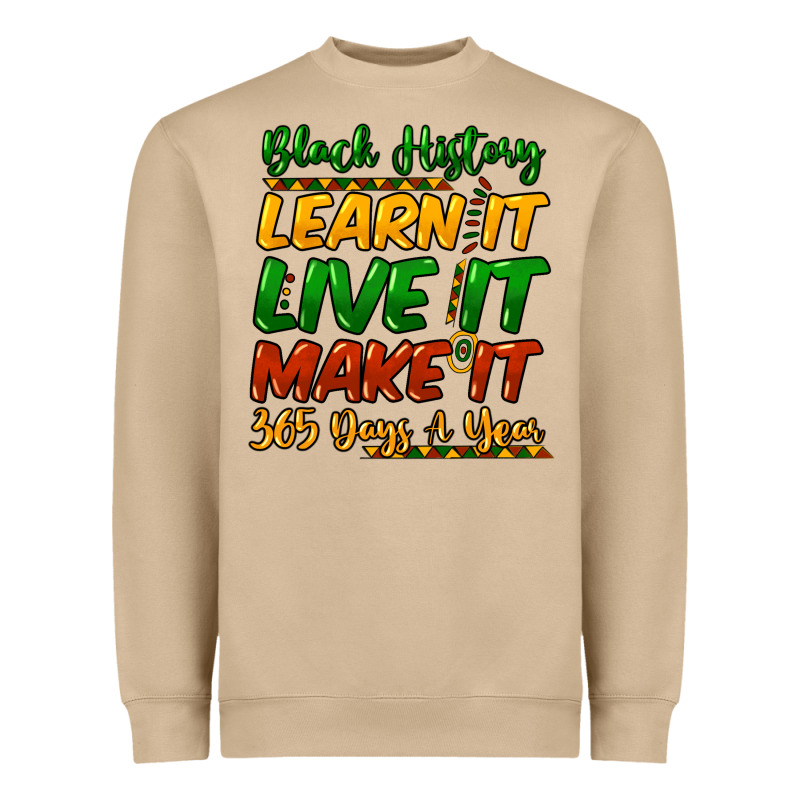 Black History Learn It Live It Make It 365 Days A Heavyweight Sweatshirt by NancyCooperArtShop | Teevron