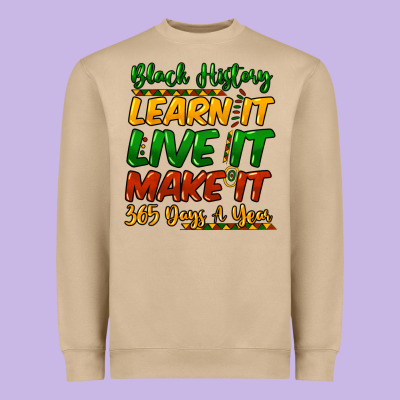 Black History Learn It Live It Make It 365 Days A Heavyweight Sweatshirt Designed By Nancycooperartshop