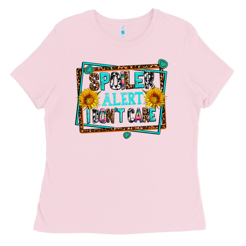 Spoiler Alert I Dont Care Ladies Tee by AdoDesignShop | Teevron