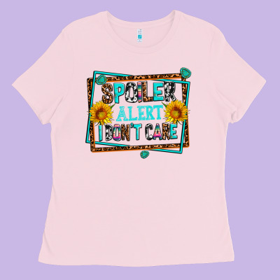 Spoiler Alert I Dont Care Ladies Tee Designed By Adodesignshop