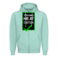 You Had Me At Ebitda Zipper Hoodie | Teevron