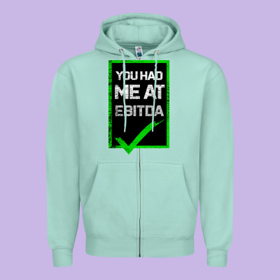 You Had Me At Ebitda Zipper Hoodie Designed By Bettercallsaul