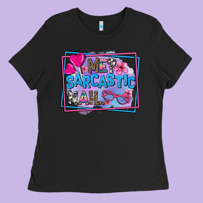 Me Sarcastic Nah Ladies Tee Designed By Adodesignshop