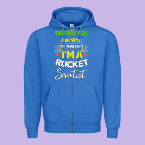 Rocket Scientist Why I M Hot Gift Zipper Hoodie Designed By Bettercallsaul