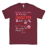 Burgundy believe like mary trust like joseph valentine s da Classic Tee - MaliasSmallBusiness