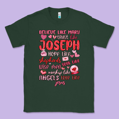 Believe Like Mary Trust Like Joseph Valentine S Da Classic Tee Designed By Maliassmallbusiness