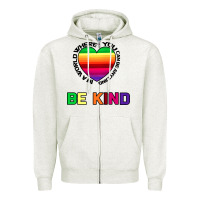 Oatmeal Heather In A World Where You Can Be Anything Be Kind Zipper Hoodie - Bettercallsaul