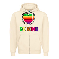 In A World Where You Can Be Anything Be Kind Zipper Hoodie | Teevron