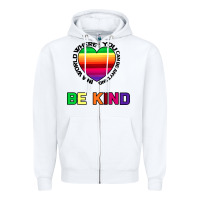 White In A World Where You Can Be Anything Be Kind Zipper Hoodie - Bettercallsaul
