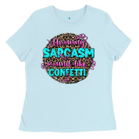 Baby Blue throwing sarcasm around like confetti Ladies Tee - AdoDesignShop