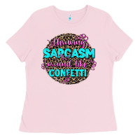 Bubblegum Pink throwing sarcasm around like confetti Ladies Tee - AdoDesignShop