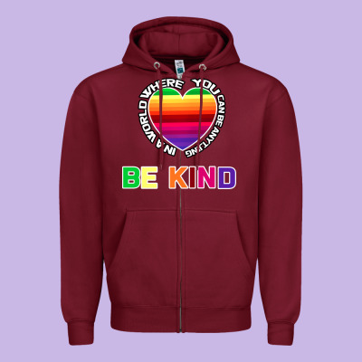 In A World Where You Can Be Anything Be Kind Shirt Zipper Hoodie Designed By Bettercallsaul