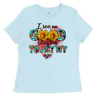Baby Blue i see no season to act my age Ladies Tee - AdoDesignShop