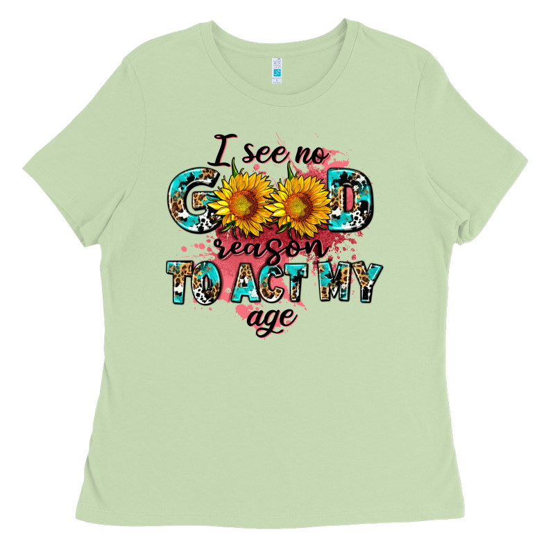 I See No Season To Act My Age Ladies Tee by AdoDesignShop | Teevron