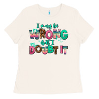 Bone i may be wrong but doubt it Ladies Tee - AdoDesignShop