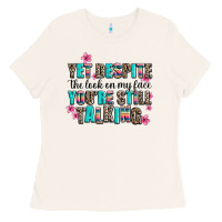 Bone yet despite the look on my face you are still talk Ladies Tee - AdoDesignShop