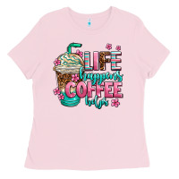 Life Happens Coffee  Helps Ladies Tee | Teevron