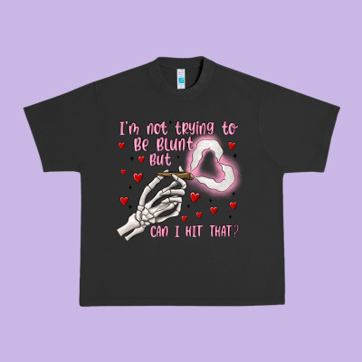 Not To Be Blunt But Can I Hit Urban Heavy Tee Designed By Maliassmallbusiness