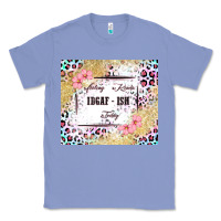 Colony Blue feeling kinda idgaf   ish today Classic Tee - MaliasSmallBusiness