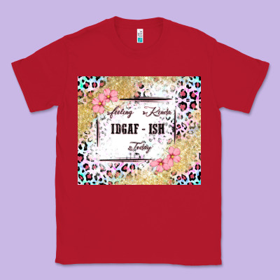 Feeling Kinda Idgaf   Ish Today Classic Tee Designed By Maliassmallbusiness