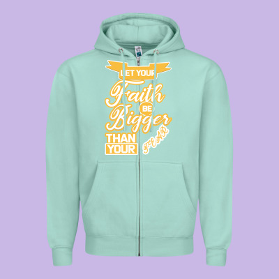 Let Your Faith Be Bigger Than Your Fear Zipper Hoodie Designed By Bettercallsaul
