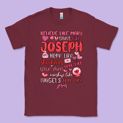 Believe Like Mary Trust Like Joseph Valentine S Da Classic Tee Designed By Maliassmallbusiness