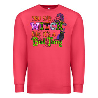 Cardinal you say witch like its a bad thing Premium Sweatshirt - CowGirlArtShop