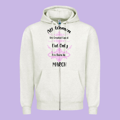 All Women Are Created Equal But Only The Smartest Are Born In March Zipper Hoodie Designed By Bettercallsaul