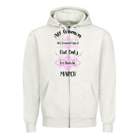 Oatmeal Heather all women are created equal but only the smartest are born in march Zipper Hoodie - Bettercallsaul