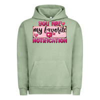 Pigment Oil Green You Are My Favorite Notification Urban Hoodie - FaDigitalArtStudio