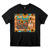 Black too bad i don't care Heavy Core Tee - JahusDesignShop