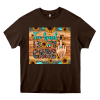 Chocolate Brown too bad i don't care Heavy Core Tee - JahusDesignShop