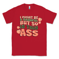 Red i might be a handful but so is this ass Classic Tee - MaliasSmallBusiness