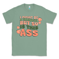 Sage i might be a handful but so is this ass Classic Tee - MaliasSmallBusiness