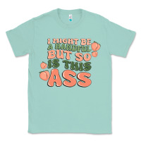 Seafoam i might be a handful but so is this ass Classic Tee - MaliasSmallBusiness