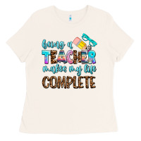 Bone being a teacher makes my life complate Ladies Tee - AdoDesignShop
