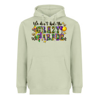 Matcha we dont hide the crazy we parade it Heavyweight Hoodie - CowGirlArtShop
