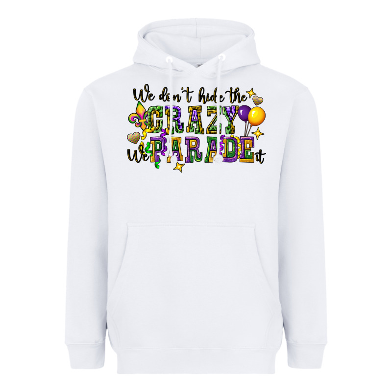 We Dont Hide The Crazy We Parade It Heavyweight Hoodie by CowGirlArtShop | Teevron