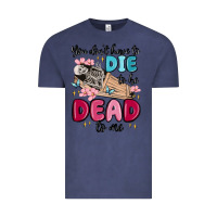 Vintage Denim you don't have to die to be dead to me Vintage Tee - MaliasSmallBusiness